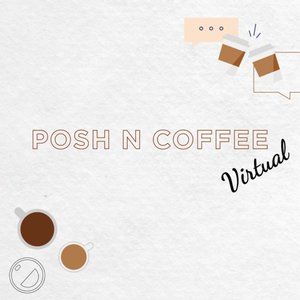 Posh N Coffee: Posh Shows Edition! Attendees get access to Live Shows! Whohoo :)
